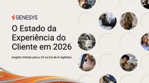 Relatório State of Customer Experience 2026: o caminho acelerado da América Latina para uma CX agêntica